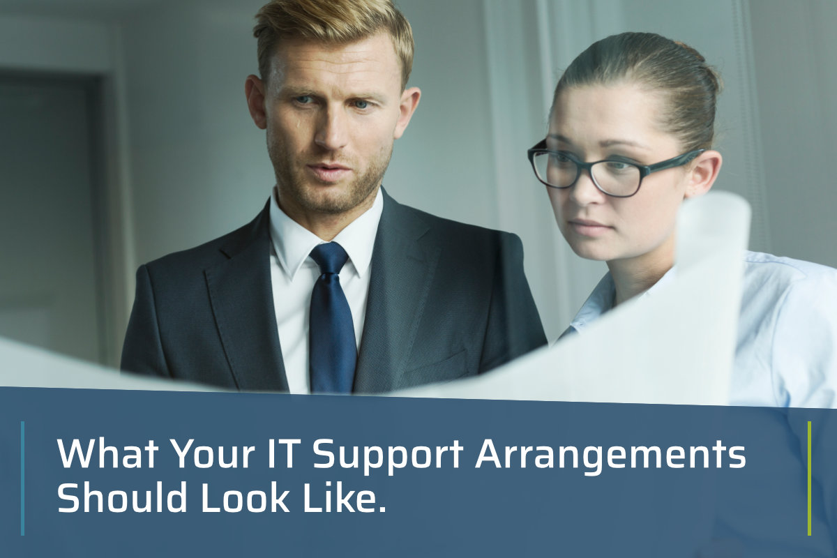 What should yor IT support arrangements looks like